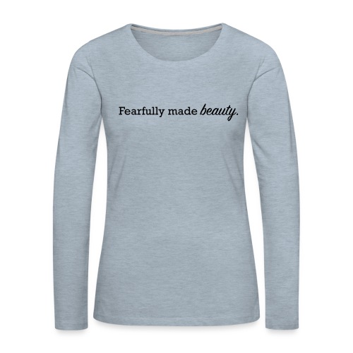 fearfully made beauty - Women's Premium Slim Fit Long Sleeve T-Shirt