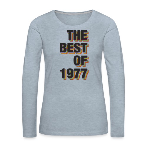 The Best Of 1977 - Women's Premium Slim Fit Long Sleeve T-Shirt