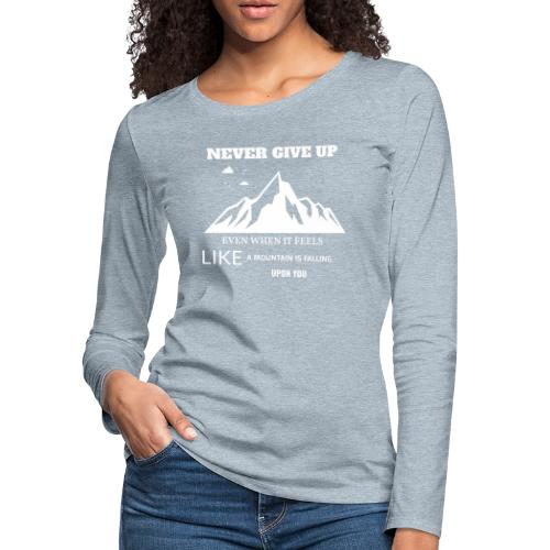 Never Give Up - Women's Premium Slim Fit Long Sleeve T-Shirt