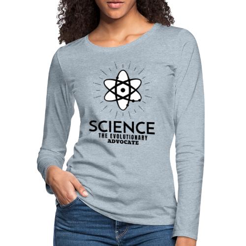 Science The Evolutionary Advocate - Women's Premium Slim Fit Long Sleeve T-Shirt