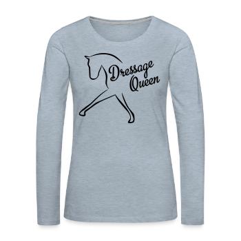 Dressage Queen - Women's Premium Slim Fit Long Sleeve T-Shirt - heather ice blue - Front - Danielle (179cm)