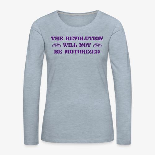 The Revolution Will Not Be Motorized - Women's Premium Slim Fit Long Sleeve T-Shirt