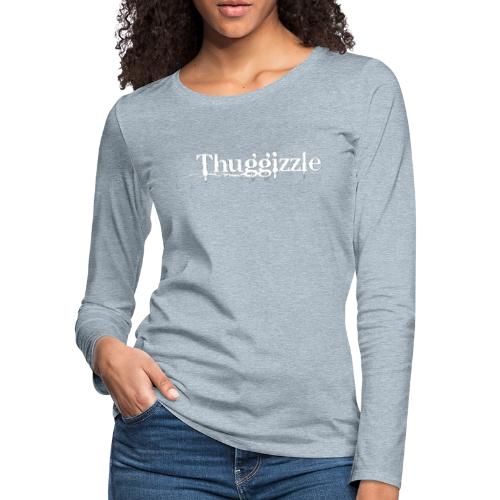 Thuggizzle - White - Women's Premium Slim Fit Long Sleeve T-Shirt