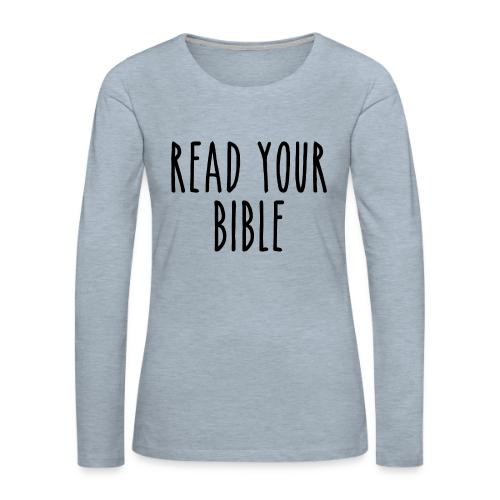 Read Your Bible - Women's Premium Slim Fit Long Sleeve T-Shirt