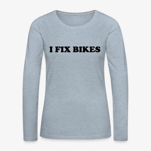 i fix bikes - Women's Premium Slim Fit Long Sleeve T-Shirt