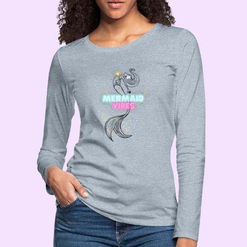 Mermaid Vibes Design - Women's Premium Slim Fit Long Sleeve T-Shirt