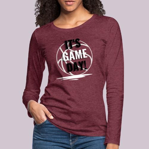 It's Game Day Basketball - Women's Premium Slim Fit Long Sleeve T-Shirt