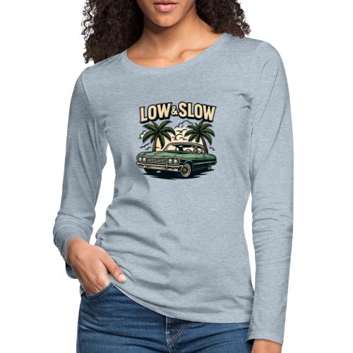Classic Lowrider Car | Low & Slow Retro T-Shirt - Women's Premium Slim Fit Long Sleeve T-Shirt