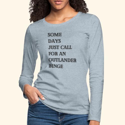Outlander Binge - Women's Premium Slim Fit Long Sleeve T-Shirt