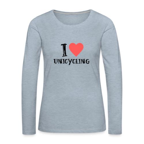 I Love Unicycling / Balance Mode Activated - Women's Premium Slim Fit Long Sleeve T-Shirt