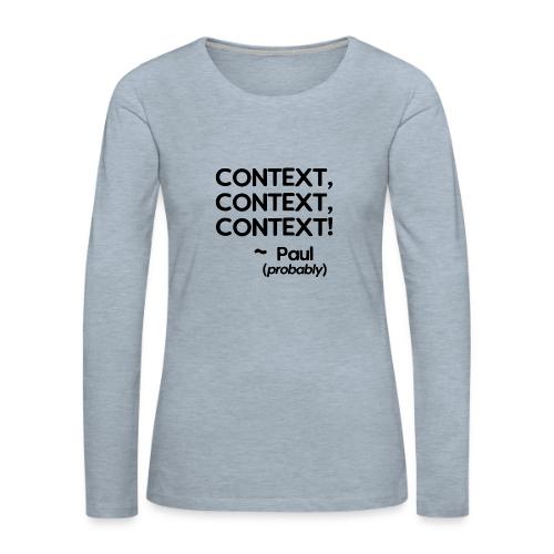 Context, Context, Context! - Women's Premium Slim Fit Long Sleeve T-Shirt