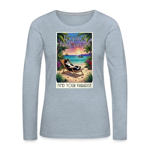 Tropical Hideaway - Women's Premium Slim Fit Long Sleeve T-Shirt