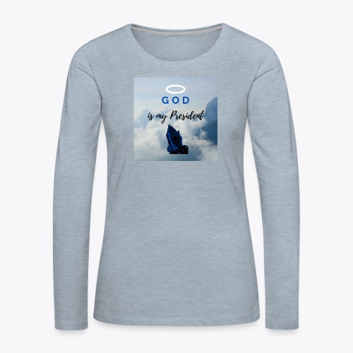 GOD Is My President Blue Collection - Women's Premium Slim Fit Long Sleeve T-Shirt