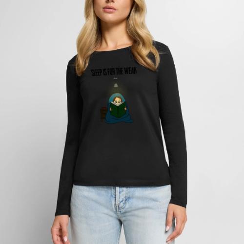 Sleep is for the Weak - Women's Premium Slim Fit Long Sleeve T-Shirt