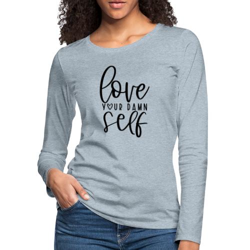 Love Your Damn Self Merchandise and Apparel - Women's Premium Slim Fit Long Sleeve T-Shirt