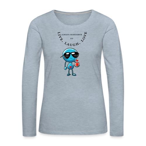 Always Remember to live laugh love - Women's Premium Slim Fit Long Sleeve T-Shirt