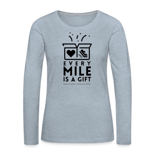 Every Mile Is A Gift - Women's Premium Slim Fit Long Sleeve T-Shirt