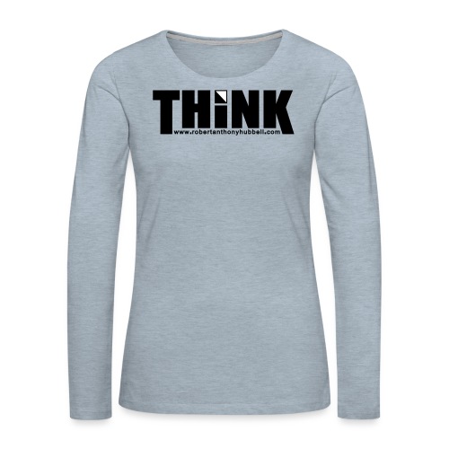 Think - Women's Premium Slim Fit Long Sleeve T-Shirt