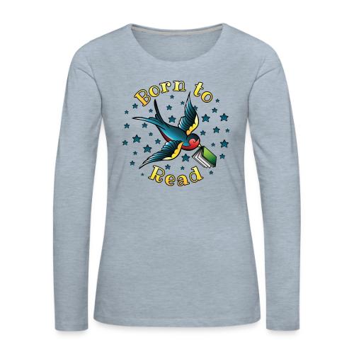 Born to Read Tattoo - Women's Premium Slim Fit Long Sleeve T-Shirt