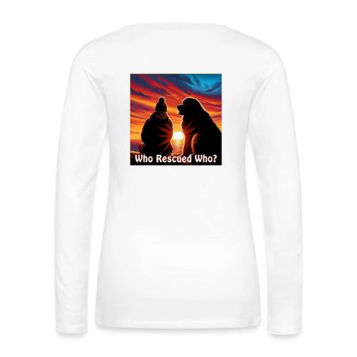 Who Rescued Who- Winter Version - Women's Premium Slim Fit Long Sleeve T-Shirt