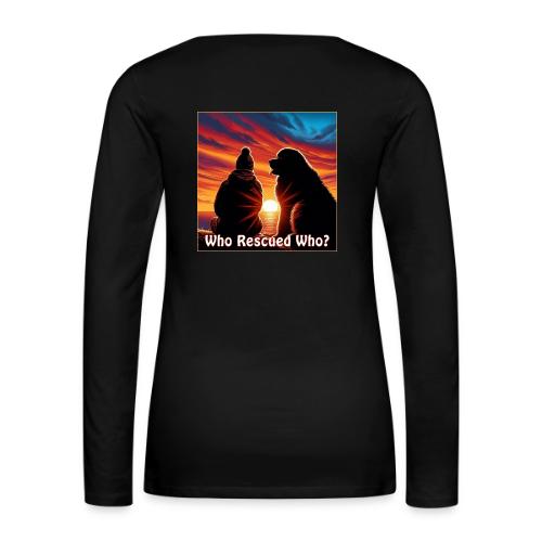 Who Rescued Who- Winter Version - Women's Premium Slim Fit Long Sleeve T-Shirt