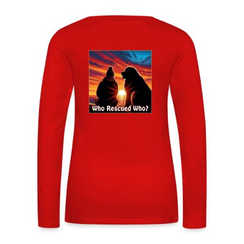 Who Rescued Who- Winter Version - Women's Premium Slim Fit Long Sleeve T-Shirt