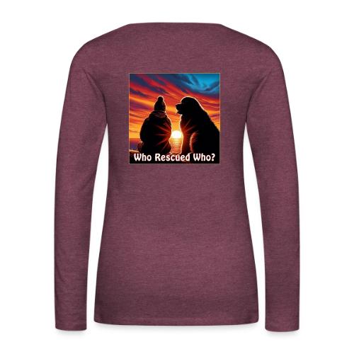 Who Rescued Who- Winter Version - Women's Premium Slim Fit Long Sleeve T-Shirt