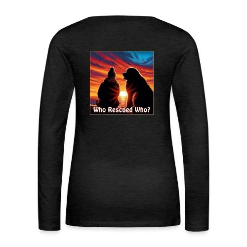 Who Rescued Who- Winter Version - Women's Premium Slim Fit Long Sleeve T-Shirt
