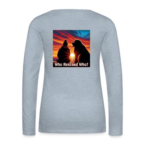 Who Rescued Who- Winter Version - Women's Premium Slim Fit Long Sleeve T-Shirt
