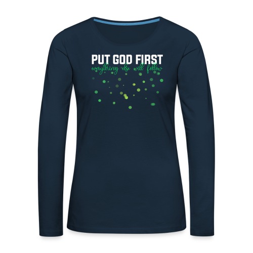 Put God First Bible Shirt - Women's Premium Slim Fit Long Sleeve T-Shirt