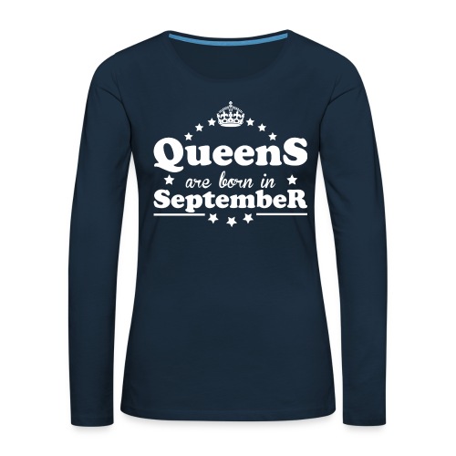 Queens are born in September - Women's Premium Slim Fit Long Sleeve T-Shirt