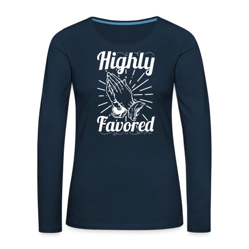 Highly Favored - Alt. Design (White Letters) - Women's Premium Slim Fit Long Sleeve T-Shirt