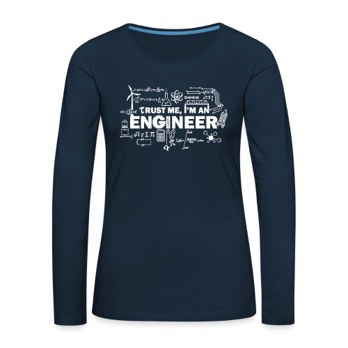 Trust Me, I'm Engineer - Women's Premium Slim Fit Long Sleeve T-Shirt