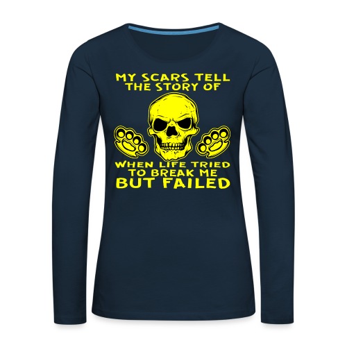 My Scars Tell The Story Where Life Tried To Break - Women's Premium Slim Fit Long Sleeve T-Shirt
