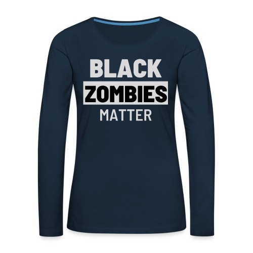 Black Zombies Matter - Women's Premium Slim Fit Long Sleeve T-Shirt