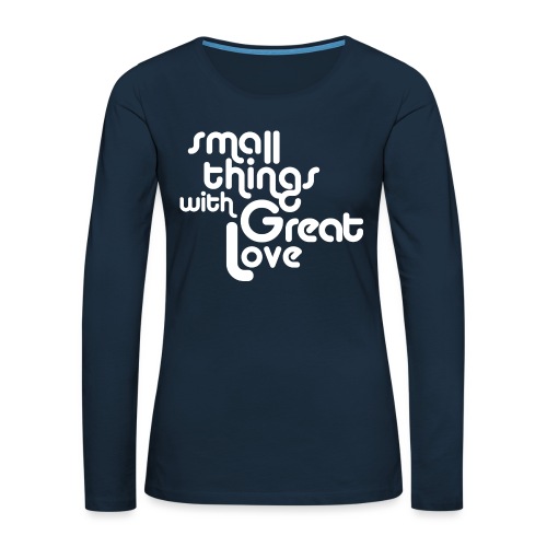 Small Things with Great LOVE - Women's Premium Slim Fit Long Sleeve T-Shirt