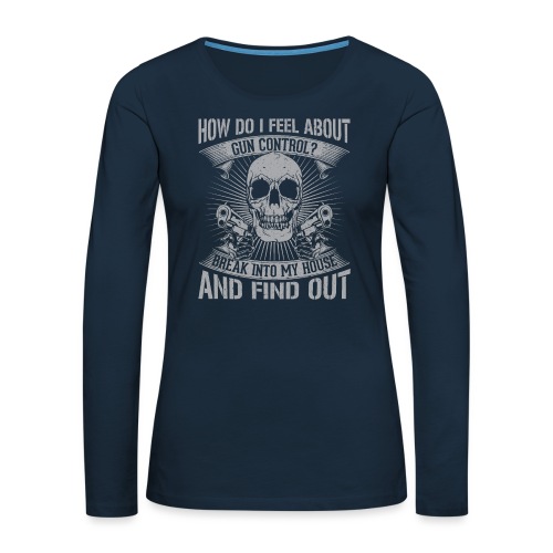 Break in and find out my stance on Gun Control - Women's Premium Slim Fit Long Sleeve T-Shirt