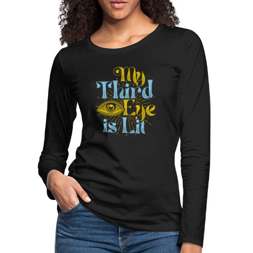 My Third Eye is Lit - Women's Premium Slim Fit Long Sleeve T-Shirt