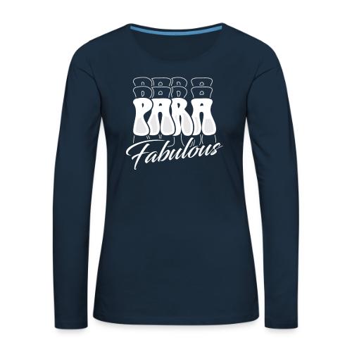 Para Fabulous - Women's Premium Slim Fit Long Sleeve T-Shirt
