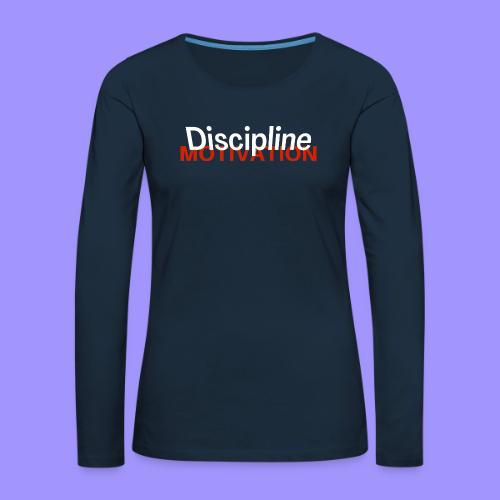 Discipline Above Motivation - Women's Premium Slim Fit Long Sleeve T-Shirt
