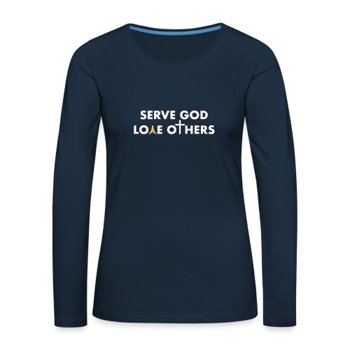 Love God. Serve Others - Women's Premium Slim Fit Long Sleeve T-Shirt