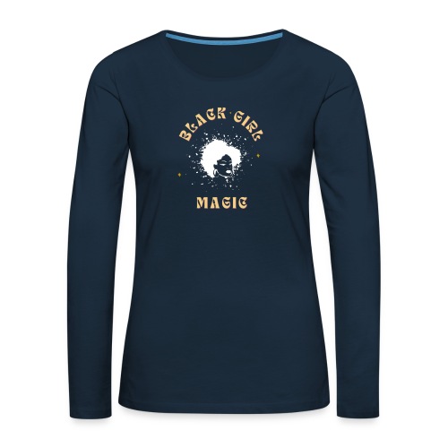 Black Girl Magic Graphic T-shirts & Hoodies - Women's Premium Slim Fit Long Sleeve T-Shirt