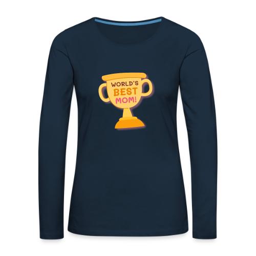 World's Best mom - Women's Premium Slim Fit Long Sleeve T-Shirt