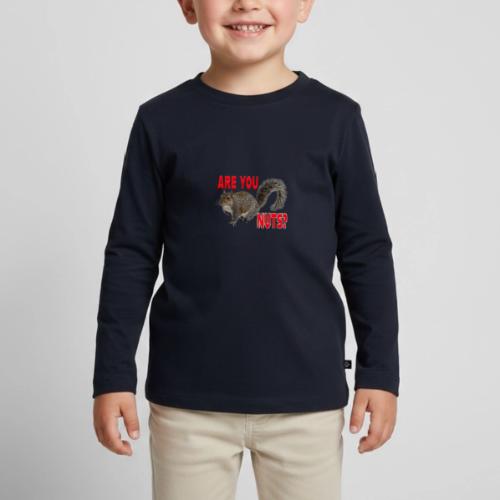 Are You Nuts? - Toddler Premium Organic Long Sleeve Shirt