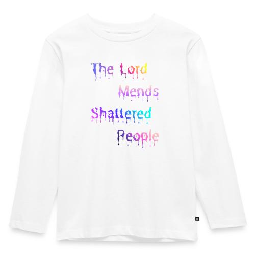 You mend shattered people 1 - Toddler Premium Organic Long Sleeve Shirt