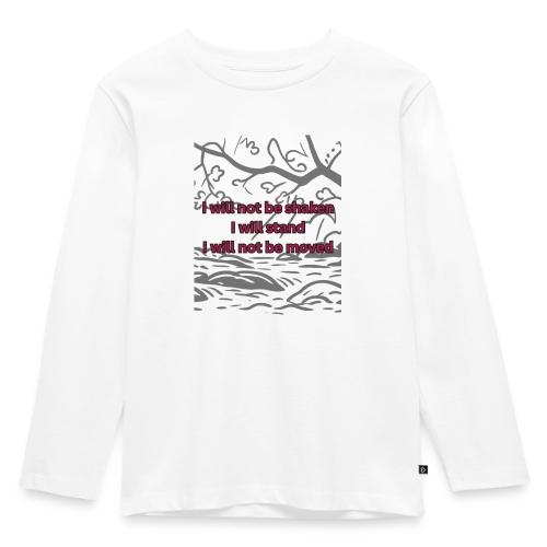 I will not be moved - Toddler Premium Organic Long Sleeve Shirt