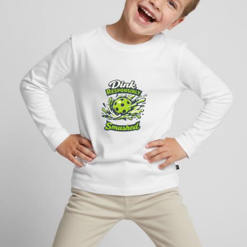 Dink Responsibly Don’t Get Smashed Pickleball Art - Toddler Premium Long Sleeve Shirt