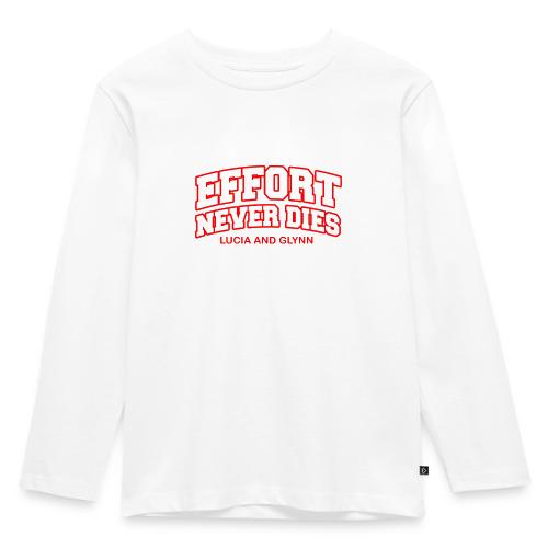 Effort Never Dies - Toddler Premium Organic Long Sleeve Shirt