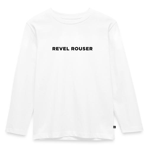 Revel Rouser - Toddler Premium Organic Long Sleeve Shirt
