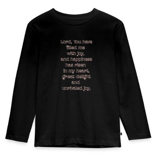 You have filled me with joy - Toddler Premium Organic Long Sleeve Shirt